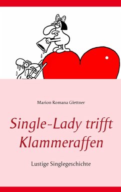 Single-Lady trifft Klammeraffen - Glettner, Marion Romana