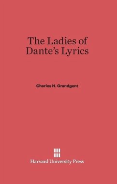 The Ladies of Dante's Lyrics - Grandgent, Charles H.