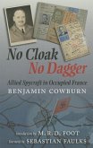 No Cloak, No Dagger: Allied Spycraft in Occupied France