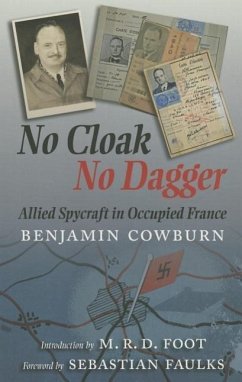 No Cloak, No Dagger: Allied Spycraft in Occupied France - Cowburn, Benjamin