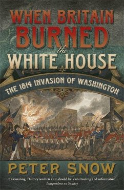 When Britain Burned the White House - Snow, Peter