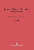 Lyman Abbott, Christian Evolutionist