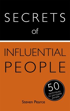 Secrets of Influential People: 50 Techniques to Persuade People - Pearce, Steven; Mather, Diana