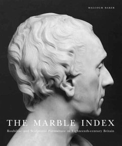 The Marble Index: Roubiliac and Sculptural Portraiture in Eighteenth-Century Britain - Baker, Malcolm