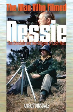 The Man Who Filmed Nessie - Dinsdale, Angus