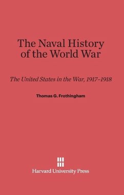 The Naval History of the World War - Frothingham, Thomas G.