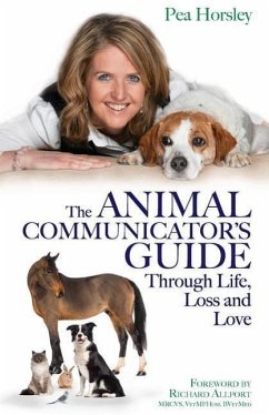 The Animal Communicator's Guide Through Life, Loss and Love - Horsley, Pea