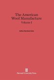 Cole, Arthur Harrison: The American Wool Manufacture. Volume I