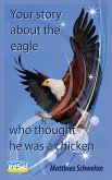 Your story about the eagle who thought he was a chicken (eBook, ePUB)