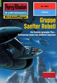 Gruppe Sanfter Rebell (Heftroman) / Perry Rhodan-Zyklus "Die Solare Residenz" Bd.2081 (eBook, ePUB)