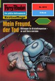 Mein Freund, der Tod (Heftroman) / Perry Rhodan-Zyklus &quote;Die Solare Residenz&quote; Bd.2015 (eBook, ePUB)