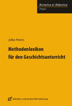 Methodenlexikon für den Geschichtsunterricht - Peters, Jelko