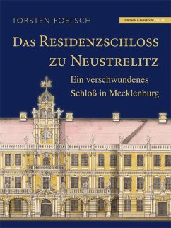 Das Residenzschloß zu Neustrelitz - Foelsch, Torsten