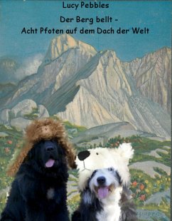 Der Berg bellt - Acht Pfoten auf dem Dach der Welt (eBook, ePUB) - Pebbles, Lucy