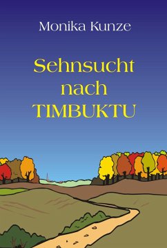 Sehnsucht nach Timbuktu (eBook, ePUB) - Kunze, Monika