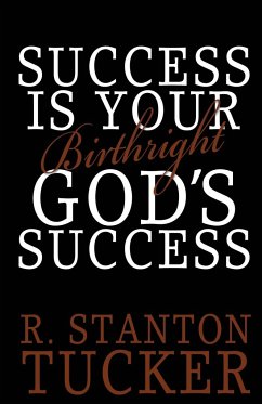 Success Is Your Birthright God's Success - Tucker, R. Stanton