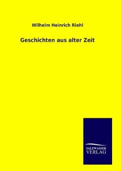 Geschichten aus alter Zeit - Riehl, Wilhelm Heinrich