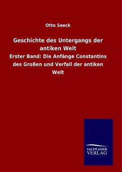 Geschichte des Untergangs der antiken Welt - Seeck, Otto