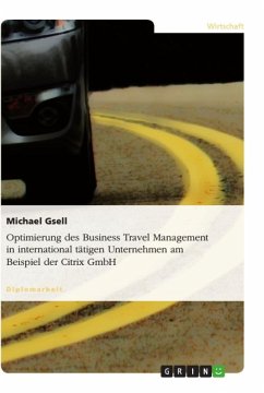 Optimierung des Business Travel Management in international tätigen Unternehmen am Beispiel der Citrix GmbH - Gsell, Michael