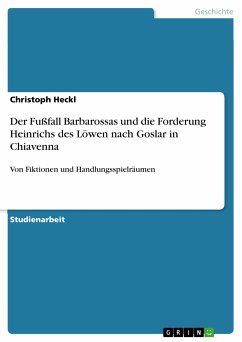 Der Fußfall Barbarossas und die Forderung Heinrichs des Löwen nach Goslar in Chiavenna (eBook, PDF)