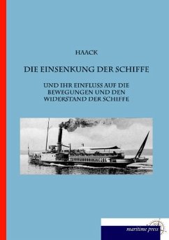 Die Einsenkung der Schiffe und ihr Einfluss auf die Bewegungen und den Widerstand der Schiffe - Haack, Ingenieur