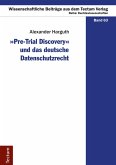 "Pre-Trial Discovery" und das deutsche Datenschutzrecht (eBook, PDF) "Pre-Trial Discovery" und das deutsche Datenschutzrecht (eBook, PDF)