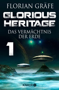 Glorious Heritage - Das Vermächtnis der Erde 1 (eBook, ePUB) - Gräfe, Florian