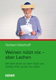 Weinen nützt nichts - aber Lachen