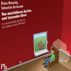 Von unsichtbaren Gorillas und tanzenden Bären (eBook, ePUB) - Menschig, Diana; Bartoschek, Sebastian