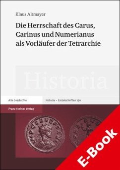 Die Herrschaft des Carus, Carinus und Numerianus als Vorläufer der Tetrarchie (eBook, PDF) - Altmayer, Klaus