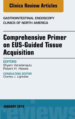 EUS-Guided Tissue Acquisition, An Issue of Gastrointestinal Endoscopy Clinics (eBook, ePUB) - Varadarajulu, Shyam; Hawes, Robert H.