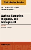 Asthma: Screening, Diagnosis, Management, An Issue of Otolaryngologic Clinics of North America (eBook, ePUB)