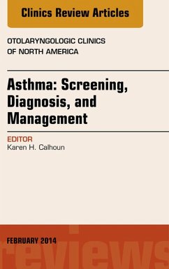 Asthma: Screening, Diagnosis, Management, An Issue of Otolaryngologic Clinics of North America (eBook, ePUB) - Calhoun, Karen