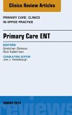 Primary Care ENT, An Issue of Primary Care: Clinics in Office Practice (eBook, ePUB)