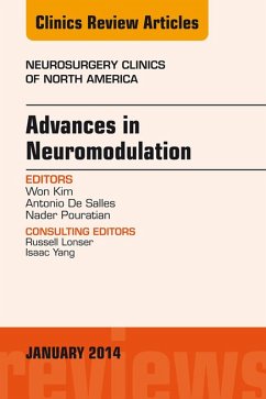 Advances in Neuromodulation, An Issue of Neurosurgery Clinics of North America, An Issue of Neurosurgery Clinics (eBook, ePUB) - Kim, Won; Salles, Antonio De; Pouratian, Nader