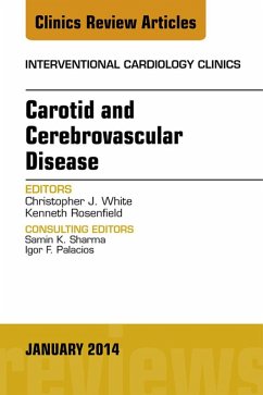 Carotid and Cerebrovascular Disease, An Issue of Interventional Cardiology Clinics (eBook, ePUB) - White, Christopher J.; Rosenfield, Kenneth