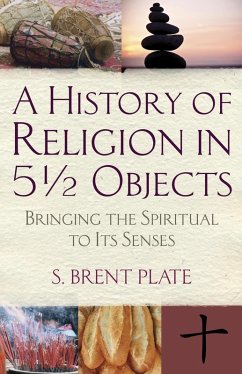 A History of Religion in 5½ Objects (eBook, ePUB) - Plate, S. Brent