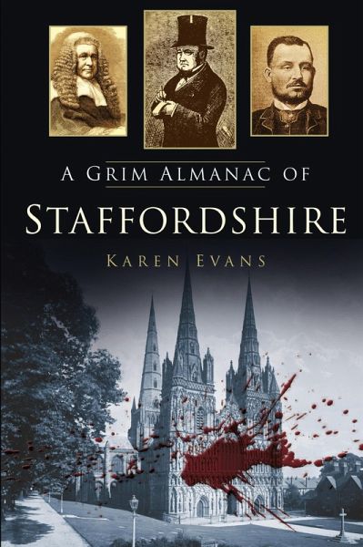 A Grim Almanac of Staffordshire (eBook, ePUB) A Grim Almanac of Staffordshire (eBook, ePUB)