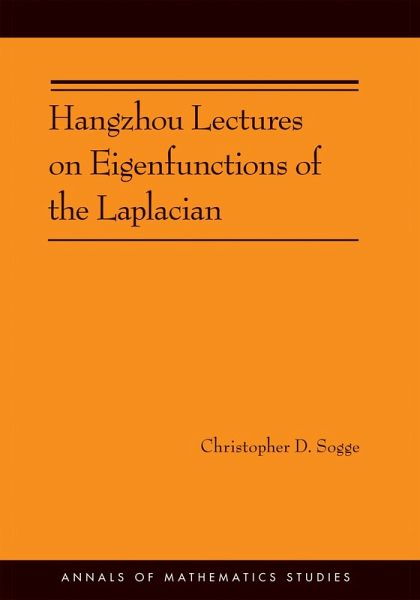 Hangzhou Lectures on Eigenfunctions of the Laplacian (AM-188) (eBook, ePUB) Hangzhou Lectures on Eigenfunctions of the Laplacian (AM-188) (eBook, ePUB)