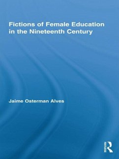 Fictions of Female Education in the Nineteenth Century (eBook, ePUB) - Alves, Jaime Osterman
