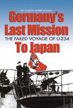 Germany's Last Mission to Japan (eBook, ePUB) - Scalia, Joseph M