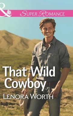 That Wild Cowboy (eBook, ePUB) - Worth, Lenora That Wild Cowboy (eBook, ePUB) - Worth, Lenora