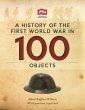 A History Of The First World War In 100... - Bild 1
