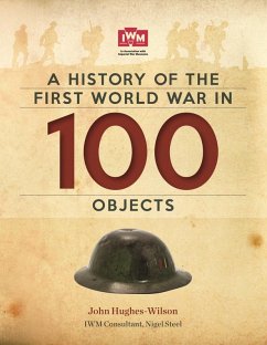 A History Of The First World War In 100 Objects (eBook, ePUB) - Hughes-Wilson, John