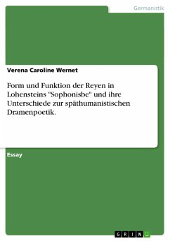 Form und Funktion der Reyen in Lohensteins "Sophonisbe" und ihre Unterschiede zur späthumanistischen Dramenpoetik.