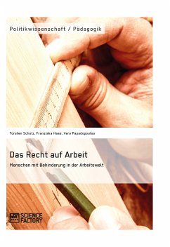 Das Recht auf Arbeit. Menschen mit Behinderung in der Arbeitswelt (eBook, PDF) - Scholz, Torsten; Haas, Franziska; Papadopoulos, Vera
