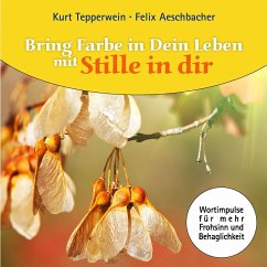 Bring Farbe in Dein Leben mit Stille in dir - Tepperwein, Kurt;Aeschbacher, Felix