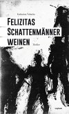 Felizitas Schattenmänner weinen (eBook, ePUB)