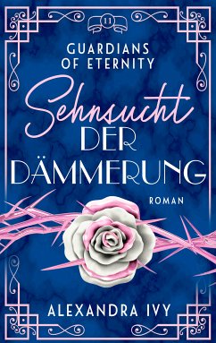 Sehnsucht der Dämmerung / Guardians of Eternity Bd.11 (eBook, ePUB) - Ivy, Alexandra