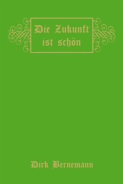 Die Zukunft ist schön (eBook, ePUB) - Bernemann, Dirk